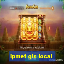 ipmet gis local